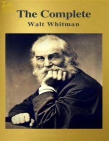 Complete Works of Walt Whitman : Text, Summary, Motifs and Notes (Annotated)