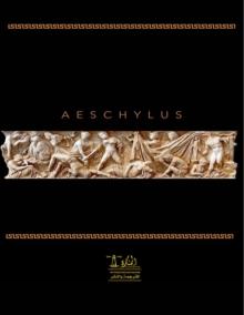 Complete works of Aeschylus : Text, Summary, Motifs and Notes (Annotated)