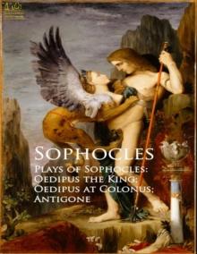 Complete Works of Sophocles : Text, Summary, Motifs and Notes (Annotated)