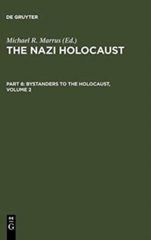 The Nazi Holocaust. Part 8: Bystanders to the Holocaust. Volume 2