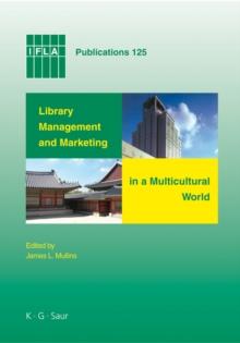 Library Management and Marketing in a Multicultural World : Proceedings of the 2006 IFLA Management and Marketing Section's Conference, Shanghai, 16-17 August, 2006