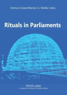 Rituals in Parliaments : Political, Anthropological and Historical Perspectives on Europe and the United States