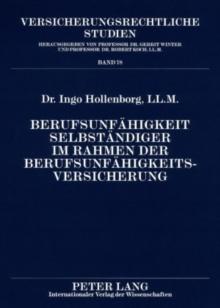 Berufsunfaehigkeit Selbstaendiger Im Rahmen Der Berufsunfaehigkeitsversicherung : Unter Besonderer Beruecksichtigung Der Betriebsumorganisationspflicht