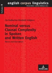 Nominal versus Clausal Complexity in Spoken and Written English : Theory and Description