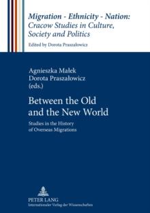 Between the Old and the New World : Studies in the History of Overseas Migrations