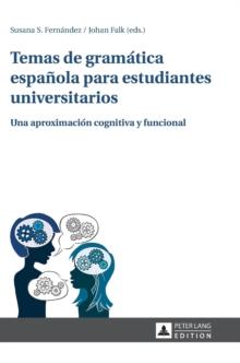 Temas de gram?tica espa?ola para estudiantes universitarios : Una aproximaci?n cognitiva y funcional