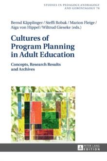 Cultures of Program Planning in Adult Education : Concepts, Research Results and Archives