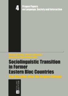 Sociolinguistic Transition in Former Eastern Bloc Countries : Two Decades after the Regime Change