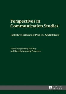 Perspectives in Communication Studies : Festschrift in Honor of Prof. Dr. Ayseli Usluata