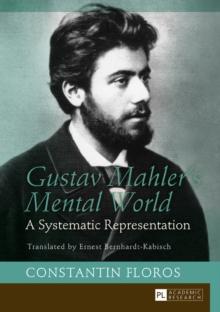 Gustav Mahler's Mental World : A Systematic Representation. Translated by Ernest Bernhardt-Kabisch