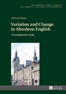 Variation and Change in Aberdeen English : A Sociophonetic Study