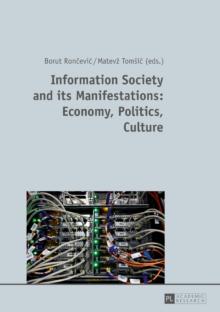 Information Society and its Manifestations: Economy, Politics, Culture