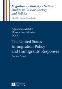 The United States Immigration Policy and Immigrants' Responses : Past and Present