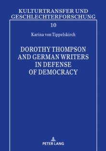 Dorothy Thompson and German Writers in Defense of Democracy