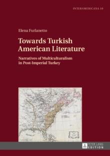 Towards Turkish American Literature : Narratives of Multiculturalism in Post-Imperial Turkey