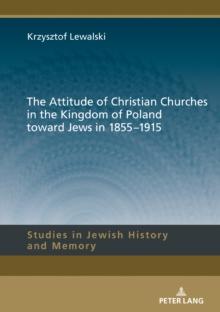 The Attitude of Christian Churches in the Kingdom of Poland toward Jews in 1855-1915