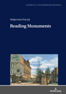 Reading Monuments : A Comparative Study of Monuments in Poznan and Strasbourg from the Nineteenth and Twentieth Centuries