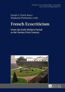 French Ecocriticism : From the Early Modern Period to the Twenty-First Century