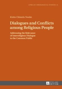 Dialogues and Conflicts among Religious People : Addressing the Relevance of Interreligious Dialogue to the Common Public