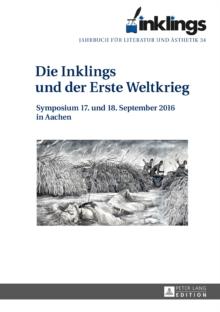 inklings - Jahrbuch fuer Literatur und Aesthetik : Die Inklings und der Erste Weltkrieg. Symposium 17. und 18. September 2016 in Aachen