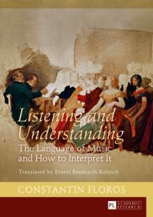 Listening and Understanding : The Language of Music and How to Interpret It. Translated by Ernest Bernhardt-Kabisch