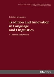 Tradition and Innovation in Language and Linguistics : A Coserian Perspective