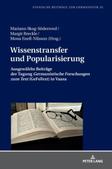 Wissenstransfer und Popularisierung : Ausgewaehlte Beitraege der Tagung Germanistische Forschungen zum Text (GeFoText) in Vaasa