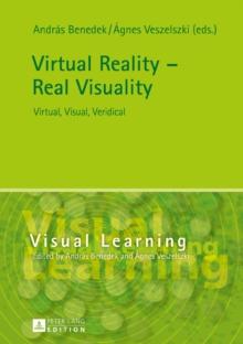 Virtual Reality - Real Visuality : Virtual, Visual, Veridical