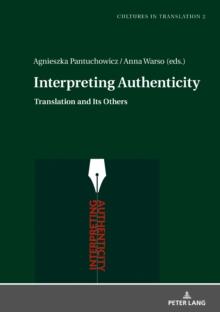 Interpreting Authenticity : Translation and Its Others