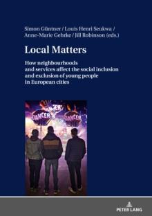 Local Matters : How neighbourhoods and services affect the social inclusion and exclusion of young people in European cities