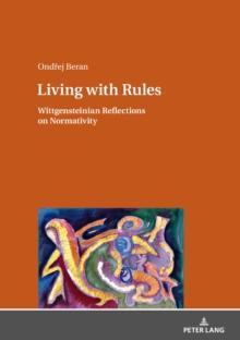 Living with Rules : Wittgensteinian Reflections on Normativity