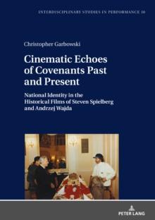 Cinematic Echoes of Covenants Past and Present : National Identity in the Historical Films of Steven Spielberg and Andrzej Wajda