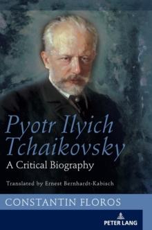 Pyotr Ilyich Tchaikovsky : A Critical Biography