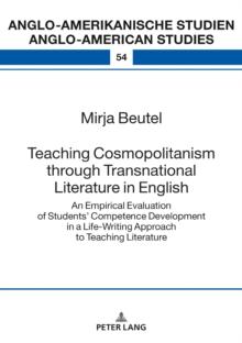 Teaching Cosmopolitanism through Transnational Literature in English : An Empirical Evaluation of Students' Competence Development in a Life-Writing Approach to Teaching Literature