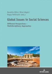 Global Issues in Social Sciences : Different Perspectives - Multidisciplinary Approaches