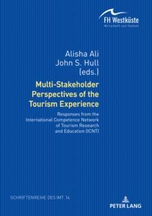 Multi-Stakeholder Perspectives of the Tourism Experience : Responses from the International Competence Network of Tourism Research and Education (ICNT)