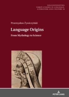 Language Origins : From Mythology to Science