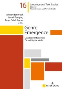 Genre Emergence : Developments in Print, TV and Digital Media