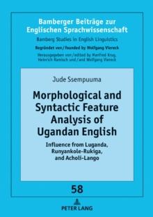 Morphological and Syntactic Feature Analysis of Ugandan English : Influence from Luganda, Runyankole-Rukiga, and Acholi-Lango