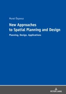 New Approaches to Spatial Planning and Design : Planning, Design, Applications