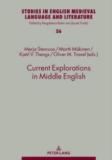 Current Explorations in Middle English : Selected papers from the 10th International Conference on Middle English (ICOME), University of Stavanger, Norway, 2017