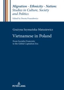 Vietnamese in Poland : From Socialist Fraternity to the Global Capitalism Era