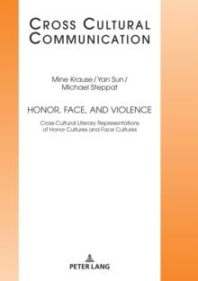 Honor, Face, and Violence : Cross-Cultural Literary Representations of Honor Cultures and Face Cultures