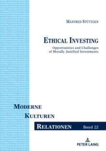 Ethical Investing : Opportunities and Challenges of Morally Justified Investments