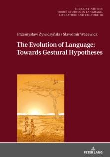 The Evolution of Language: Towards Gestural Hypotheses