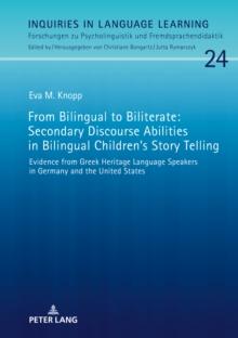 From Bilingual to Biliterate: Secondary Discourse Abilities in Bilingual Children's Story Telling : Evidence from Greek Heritage Language Speakers in Germany and the United States