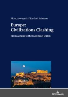 Europe: Civilizations Clashing : From Athens to the European Union