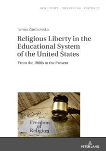 Religious Liberty in the Educational System of the United States : From the 1980s to the Present