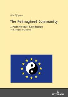 The Reimagined Community : A Postnationalist Kaleidoscope of European Cinema