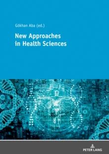 New Approaches in Health Sciences : New Methods and Developments in Health Sciences